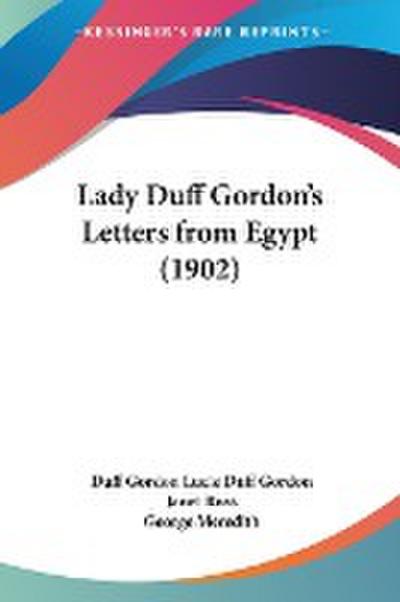 Lady Duff Gordon's Letters from Egypt (1902) - Duff Gordon Lucie Duff Gordon
