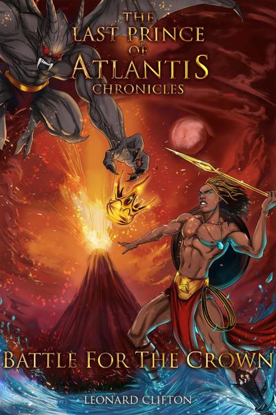 The Last Prince of Atlantis Chronicles, Book II (Battle For The Crown, #2)