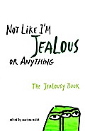 Not Like I’m Jealous or Anything