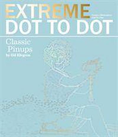 Extreme Dot to Dot: Classic Pin-Ups