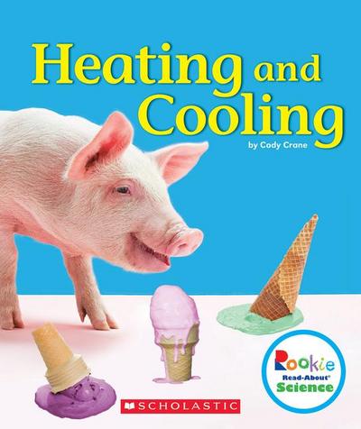 Heating and Cooling (Rookie Read-About Science: Physical Science)