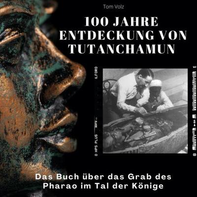 100 Jahre Entdeckung von Tutanchamun