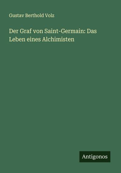 Der Graf von Saint-Germain: Das Leben eines Alchimisten