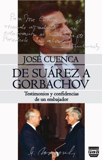 DE SUÁREZ A GORBACHOV : TESTIMONIOS Y CONFIDENCIAS DE UN EMBAJADOR