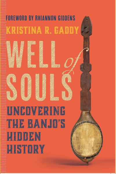 Well of Souls: Uncovering the Banjo’s Hidden History