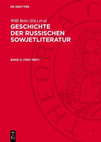 Geschichte der russischen Sowjetliteratur, Band 2, Geschichte der russischen Sowjetliteratur (1941-1967)