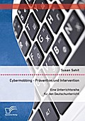 Cybermobbing - Prävention und Intervention. Eine Unterrichtsreihe für den Deutschunterricht
