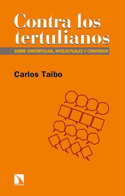 Contra los tertulianos : contertulios, intelecturales y conversos