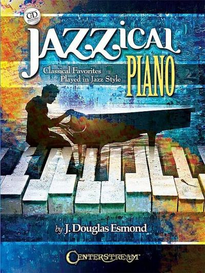 Jazzical Piano: Classical Favorites Played in Jazz Style