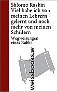 Viel habe ich von meinen Lehrern gelernt und noch mehr von meinen Schülern: Wegweisungen eines Rabbi (print)