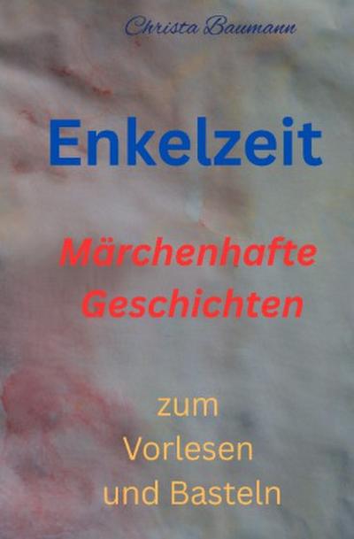 Enkelzeit- märchenhafte Geschichten zum Vorlesen und Basteln