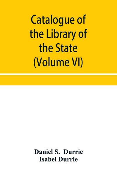 Catalogue of the Library of the State Historical Society of Wisconsin (Volume VI)