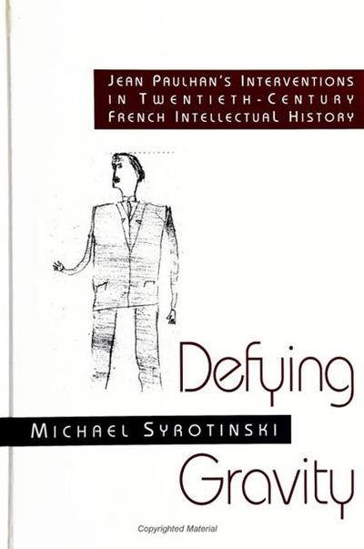 Defying Gravity: Jean Paulhan’s Interventions in Twentieth-Century French Intellectual History