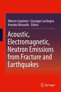 Acoustic, Electromagnetic, Neutron Emissions from 