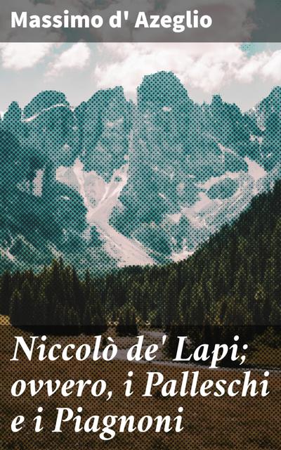 Niccolò de’ Lapi; ovvero, i Palleschi e i Piagnoni