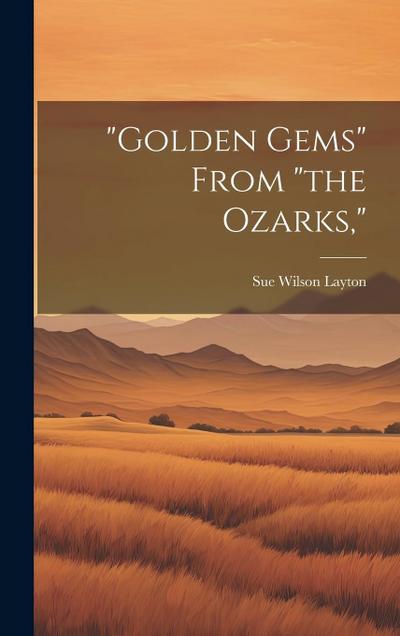 "Golden Gems" From "the Ozarks,"