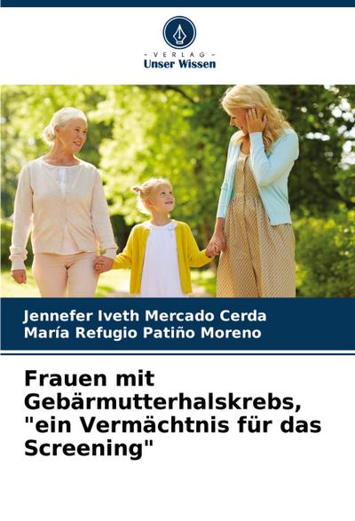 Frauen mit Gebärmutterhalskrebs, "ein Vermächtnis für das Screening"