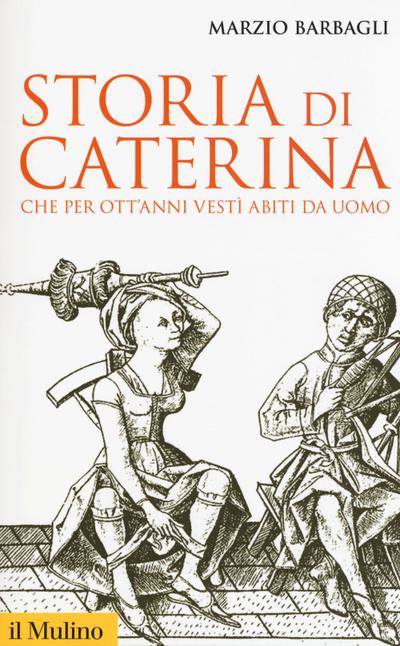 Storia di Caterina che per ott’anni vestì abiti da uomo
