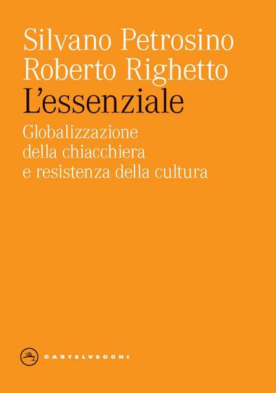 L’ essenziale. Globalizzazione della chiacchiera e resistenza della cultura
