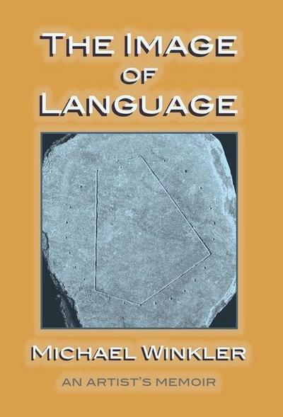 The Image of Language: An Artist’s Memoir