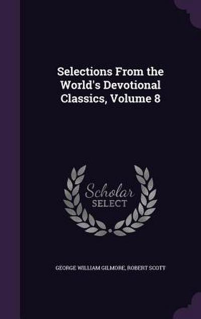 Selections from the World’s Devotional Classics, Volume 8