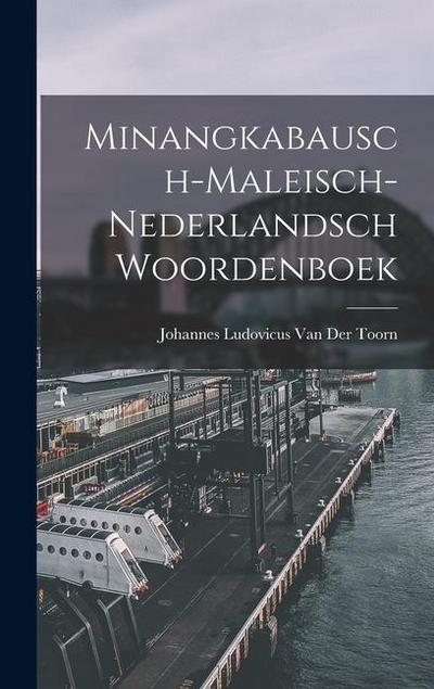Minangkabausch-Maleisch-Nederlandsch Woordenboek