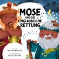 Mose und die unglaubliche Rettung