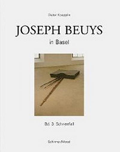 Beuys, J: Joseph Beuys in Basel - Bd.3: Schneefall