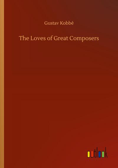 The Loves of Great Composers