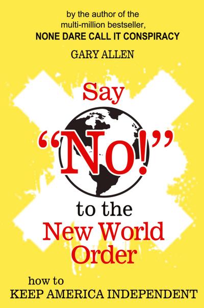 Say "NO!" to the New World Order