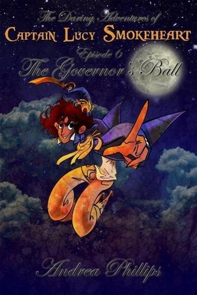 The Governor’s Ball (The Daring Adventures of Captain Lucy Smokeheart, #6)