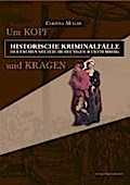 Um Kopf und Kragen: Historische Kriminalfälle der Frühen Neuzeit im heutigen Württemberg