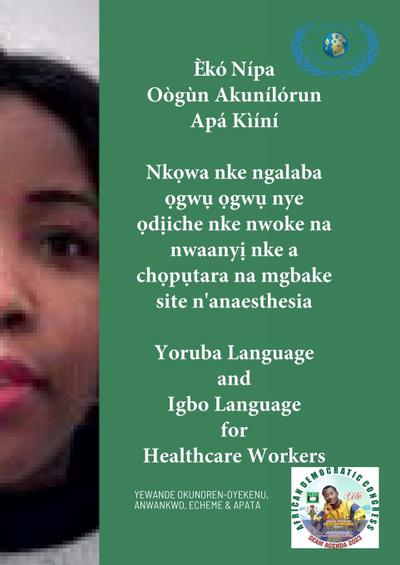 È¿kó¿ Nípa Oògùn Akunílórun Apá Kìíní,  Nk¿wa nke ngalaba ¿gw¿ ¿gw¿ nye  ¿d¿iche nke nwoke na nwaany¿ nke a  ch¿p¿tara na mgbake site n’anaesthesia. Yoruba Language and Igbo Language for Healthcare Workers.