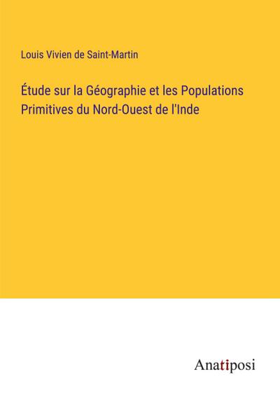 Étude sur la Géographie et les Populations Primitives du Nord-Ouest de l’Inde
