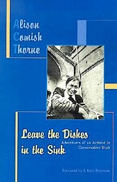 Leave the Dishes in the Sink: Adventures of an Activist in Conservative Utah