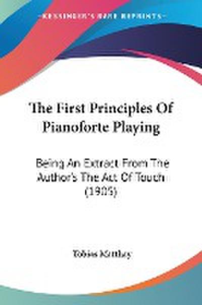 The First Principles Of Pianoforte Playing