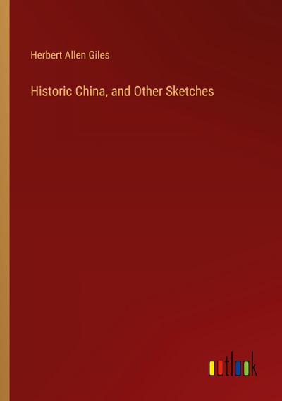 Historic China, and Other Sketches