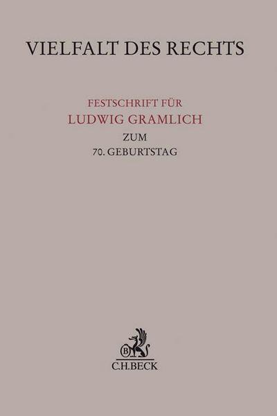 Vielfalt des Rechts: Festschrift für Ludwig Gramlich zum 70. Geburtstag (Festschriften, Festgaben, Gedächtnisschriften)