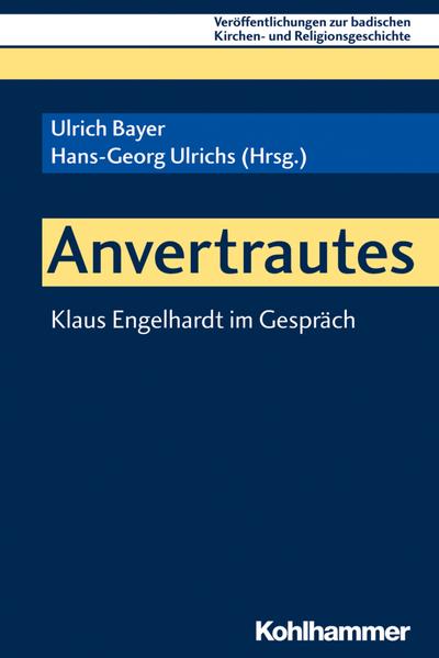 Anvertrautes: Klaus Engelhardt im Gespräch (Veröffentlichungen zur badischen Kirchen- und Religionsgeschichte, Band 8)