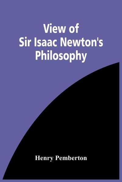 View Of Sir Isaac Newton’S Philosophy