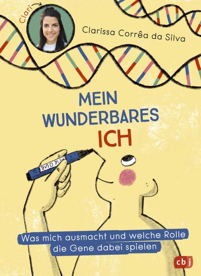 Mein wunderbares Ich – Was mich ausmacht und welche Rolle die Gene dabei spielen: Das erste Kindersachbuch über Epigenetik von „Wissen macht Ah!“-Moderatorin Clari