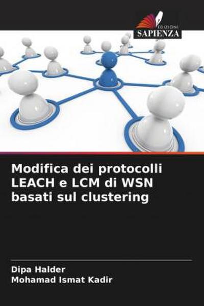 Modifica dei protocolli LEACH e LCM di WSN basati sul clustering