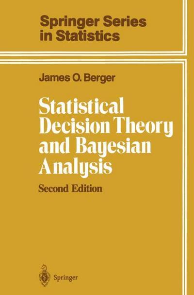 Statistical Decision Theory and Bayesian Analysis