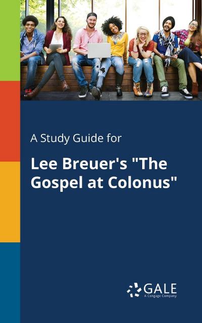 A Study Guide for Lee Breuer’s "The Gospel at Colonus"