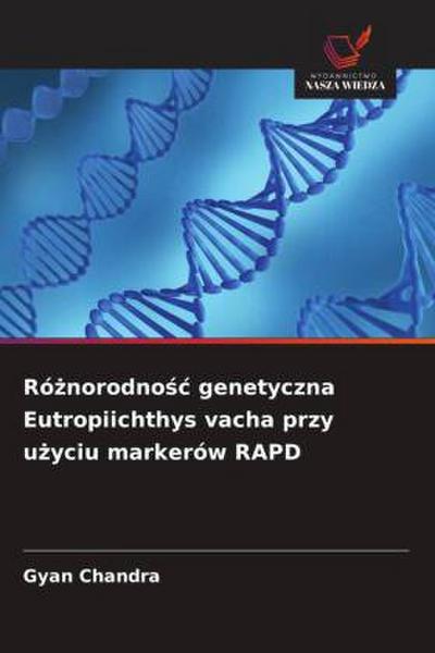 Ró¿norodno¿¿ genetyczna Eutropiichthys vacha przy u¿yciu markerów RAPD