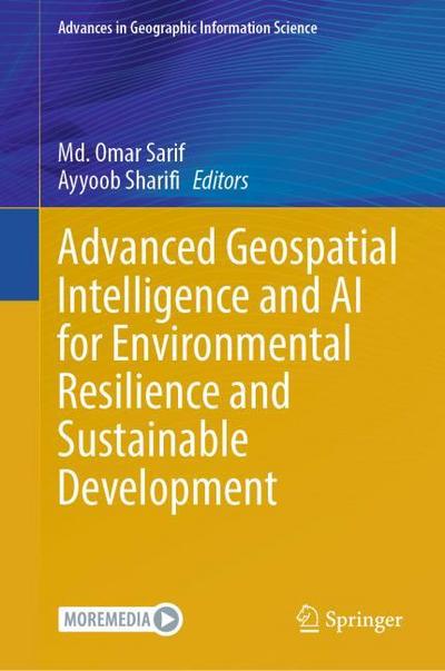 Advanced Geospatial Intelligence and AI for Environmental Resilience and Sustainable Development