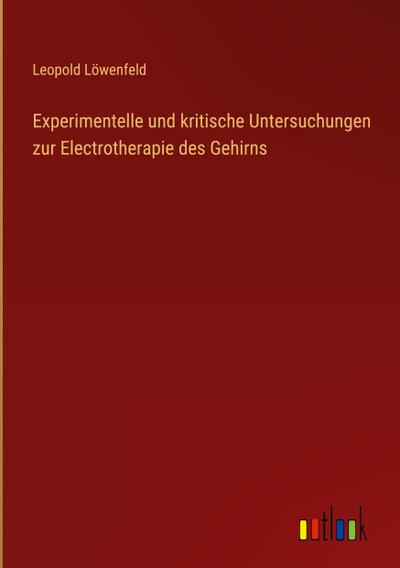 Experimentelle und kritische Untersuchungen zur Electrotherapie des Gehirns