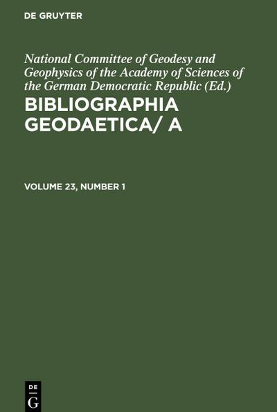 Bibliographia Geodaetica/ A, Volume 23, Number 1, Bibliographia Geodaetica/ A Volume 23, Number 1