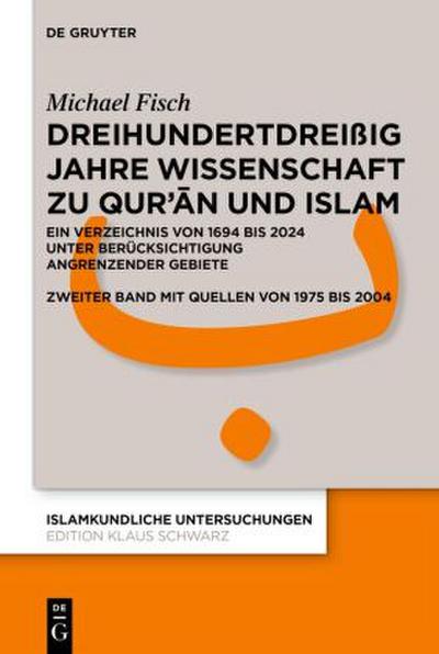 Dreihundertdreißig Jahre Wissenschaft zu Qur’¿n und Islam