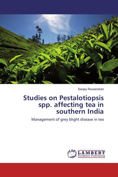 Studies on Pestalotiopsis spp. affecting tea in southern India